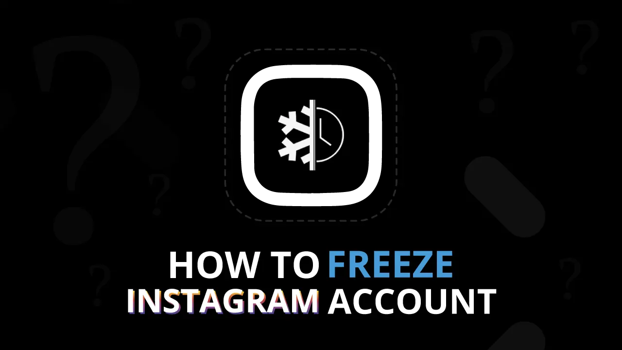 How to Freeze Your Instagram Account?